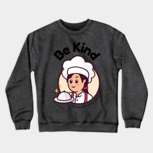 Be Kind - Chef Crewneck Sweatshirt